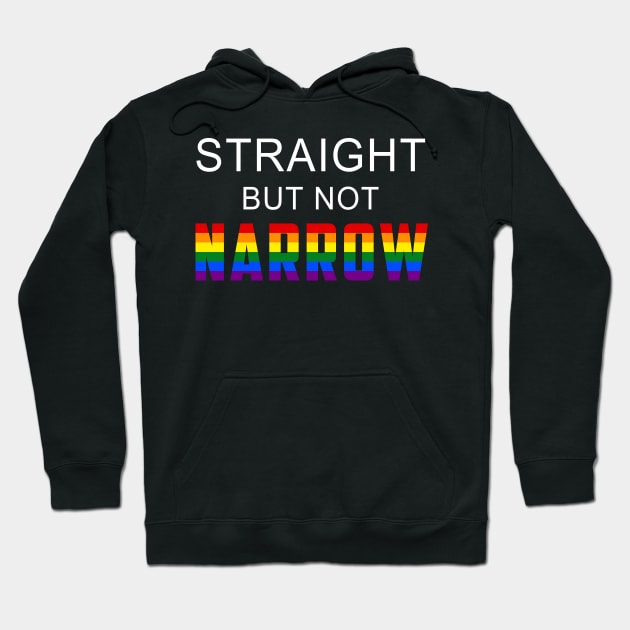 Rainbow Pride Month LGBTQ+ Ally Straight But Not Narrow Hoodie by Felix Rivera